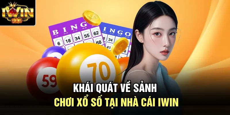 Khái quát về sảnh chơi xổ số tại nhà cái Iwin